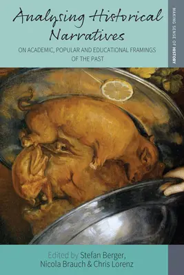 Analýza historických naratívov: O akademických, populárnych a vzdelávacích rámcoch minulosti - Analysing Historical Narratives: On Academic, Popular and Educational Framings of the Past