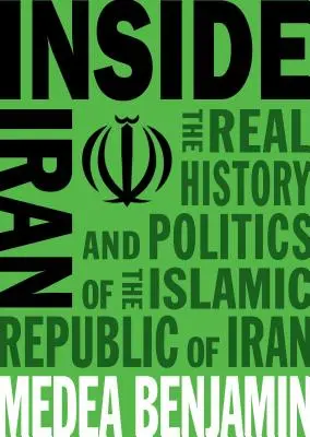 Vnútri Iránu: Skutočná história a politika Iránskej islamskej republiky - Inside Iran: The Real History and Politics of the Islamic Republic of Iran