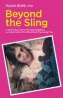 Za prakom - skutočný sprievodca výchovou sebavedomých a milujúcich detí spôsobom pripútaného rodičovstva - Beyond the Sling - A Real-Life Guide to Raising Confident, Loving Children the Attachment Parenting Way