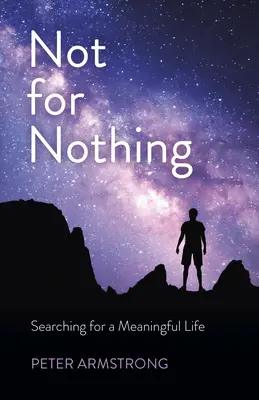 Nie nadarmo: Hľadanie zmysluplného života - Not for Nothing: Searching for a Meaningful Life