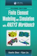 Modelovanie a simulácia metódou konečných prvkov s Ansys Workbench, druhé vydanie - Finite Element Modeling and Simulation with Ansys Workbench, Second Edition