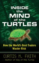Do mysle korytnačiek: Ako najlepší obchodníci na svete ovládajú riziko - Inside the Mind of the Turtles: How the World's Best Traders Master Risk