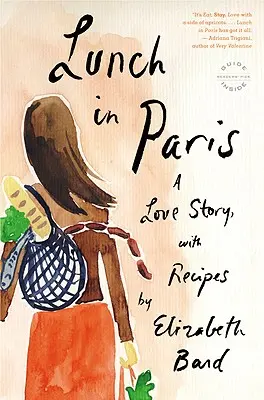 Obed v Paríži: Príbeh lásky s receptami - Lunch in Paris: A Love Story, with Recipes