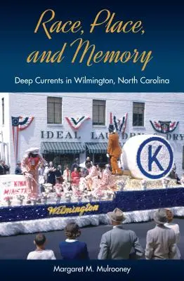Rasa, miesto a pamäť: Hlboké prúdy vo Wilmingtone v Severnej Karolíne - Race, Place, and Memory: Deep Currents in Wilmington, North Carolina