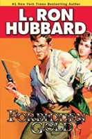 Zakázané zlato: Dobrodružstvo lásky, peňazí a túžby po väčšom množstve - Forbidden Gold: An Adventure in Love and Money and the Desire for More