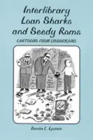 Medziknižničné výpožičné žraloky a seedy romy - karikatúry z Librarylandu - Interlibrary Loan Sharks and Seedy Roms - Cartoons from Libraryland