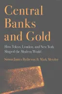 Centrálne banky a zlato: Ako Tokio, Londýn a New York formovali moderný svet - Central Banks and Gold: How Tokyo, London, and New York Shaped the Modern World