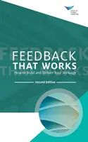 Spätná väzba, ktorá funguje: Ako vytvoriť a odovzdať svoje posolstvo, druhé vydanie - Feedback That Works: How to Build and Deliver Your Message, Second Edition