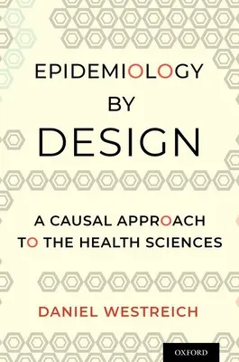 Epidemiológia podľa návrhu: Príčinný prístup k vedám o zdraví - Epidemiology by Design: A Causal Approach to the Health Sciences