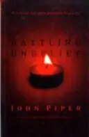 Battling Unbelief - Defeating Sin With Superior Pleasure (Piper John (Author))