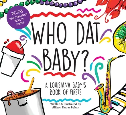 Who DAT Baby? a Louisiana Baby's Book of Firsts (Kniha prvých zážitkov dieťaťa z Louisiany) - Who DAT Baby? a Louisiana Baby's Book of Firsts