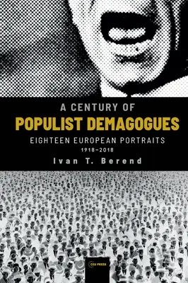 Storočie populistických demagógov: Osemnásť európskych portrétov, 1918-2018 - A Century of Populist Demagogues: Eighteen European Portraits, 1918-2018