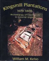 Kingsmill Plantation, 1619-1800: Archeológia vidieckeho života v koloniálnej Virgínii - Kingsmill Plantation, 1619-1800: Archaeology of Country Life in Colonial Virginia