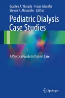 Pediatrické dialyzačné prípadové štúdie: Praktický sprievodca starostlivosťou o pacienta - Pediatric Dialysis Case Studies: A Practical Guide to Patient Care