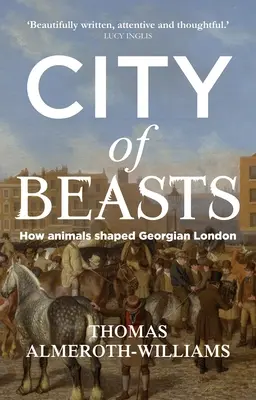 Mesto šeliem: Ako zvieratá formovali georgiánsky Londýn - City of beasts: How animals shaped Georgian London