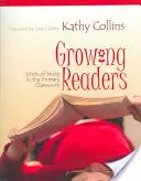 Rastúci čitatelia: Študijné jednotky v triede na prvom stupni ZŠ - Growing Readers: Units of Study in the Primary Classroom