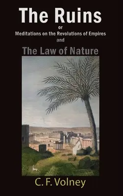 Ruiny alebo úvahy o revolúciách impérií a Zákon prírody (The Ruins or Meditations on the Revolutions of Empires and The Law of Nature) - The Ruins or Meditations on the Revolutions of Empires and The Law of Nature