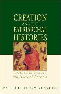 Stvorenie a patriarchálne dejiny: Pravoslávni kresťania sa zamýšľajú nad knihou Genezis - Creation and the Patriarchal Histories: Orthodox Christian Reflections on the Book of Genesis