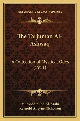 Tarjuman al-Ashwaq: Zbierka mystických ód (1911) - The Tarjuman Al-Ashwaq: A Collection of Mystical Odes (1911)