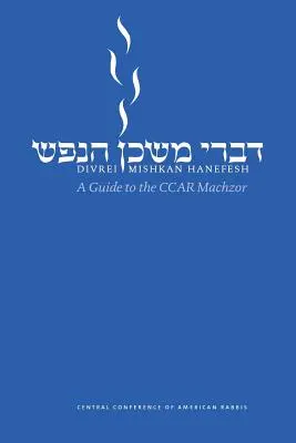Divrei Mishkan Hanefesh: Sprievodca po Ccar Machzor - Divrei Mishkan Hanefesh: A Guide to the Ccar Machzor