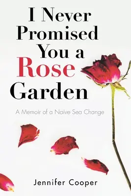 Nikdy som ti nesľúbil ružovú záhradu: Spomienka na zmenu naivného sveta - I Never Promised You a Rose Garden: A Memoir of a Nave Sea Change