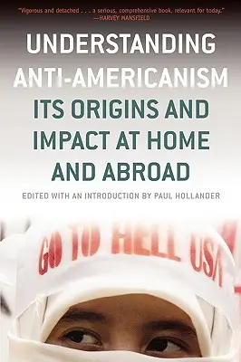 Pochopenie antiamerikanizmu: jeho pôvod a vplyv doma a v zahraničí - Understanding Anti-Americanism: Its Orgins and Impact at Home and Abroad