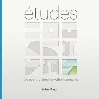 Etudy: Poézia snov + iné fragmenty - Etudes: The Poetry of Dreams + Other Fragments