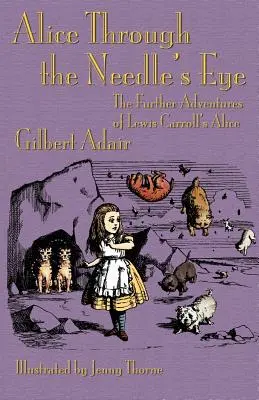 Alica očami ihly: Ďalšie dobrodružstvá Alice Lewisa Carrolla - Alice Through the Needle's Eye: The Further Adventures of Lewis Carroll's Alice