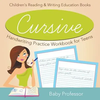 Cvičný zošit na nácvik písania kurzívou pre dospievajúcich: Knihy na čítanie a písanie pre deti - Cursive Handwriting Practice Workbook for Teens: Children's Reading & Writing Education Books