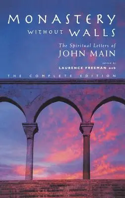 Kláštor bez múrov: Duchovné listy Johna Maina - Monastery Without Walls: The Spiritual Letters of John Main