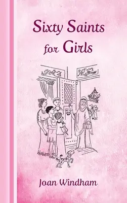 Šesťdesiat svätých pre dievčatá - Sixty Saints for Girls
