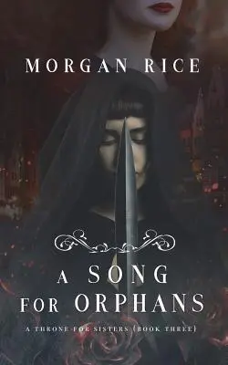 Pieseň pre siroty (Trón pre sestry-kniha tretia) - A Song for Orphans (A Throne for Sisters-Book Three)