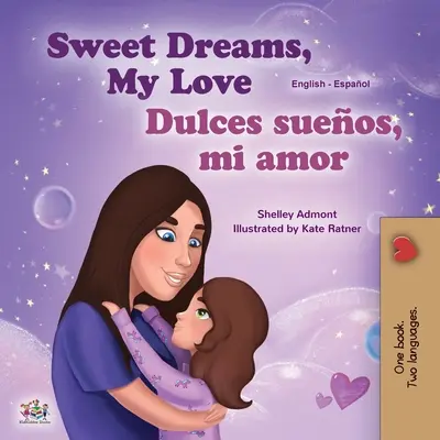 Sladké sny, moja láska (anglicko-španielska dvojjazyčná kniha pre deti) - Sweet Dreams, My Love (English Spanish Bilingual Children's Book)