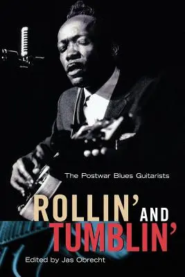 Rolling' and Tumblin' (Váľanie a potácanie sa): Pováleční bluesoví gitaristi - Rollin' and Tumblin': The Postwar Blues Guitarists