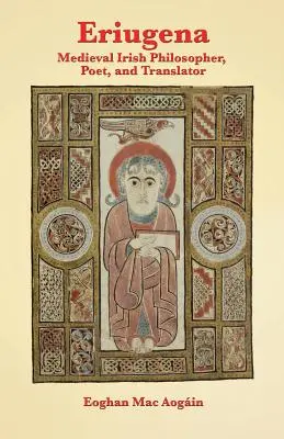 Eriugena: Stredoveký írsky filozof, básnik a prekladateľ - Eriugena: Medieval Irish Philosopher, Poet, and Translator