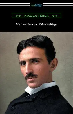 Moje vynálezy a iné spisy - My Inventions and Other Writings