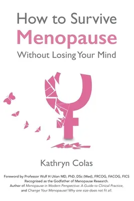 Ako prežiť menopauzu bez toho, aby ste prišli o rozum - How to Survive Menopause Without Losing Your Mind