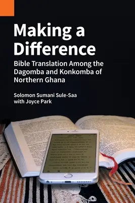 Zmeniť svet: Preklad Biblie medzi Dagombami a Konkombami v severnej Ghane - Making a Difference: Bible Translation among the Dagomba and Konkomba of Northern Ghana