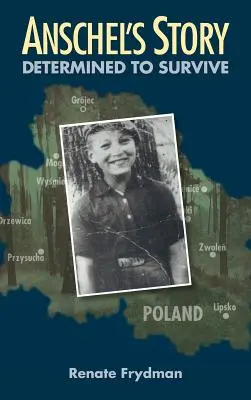 Anschelov príbeh: Odhodlaný prežiť - Anschel's Story: Determined to Survive