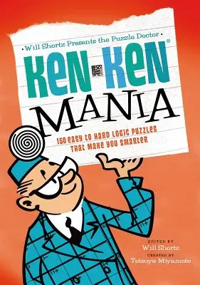 Will Shortz predstavuje Doktora hádaniek: Kenken mánia: 150 ľahkých až ťažkých logických hádaniek, vďaka ktorým budete múdrejší - Will Shortz Presents the Puzzle Doctor: Kenken Mania: 150 Easy to Hard Logic Puzzles That Make You Smarter