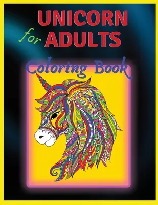 Kniha maľovaniek s jednorožcami: Pre dospelých - Unicorn Coloring Book: For Adults