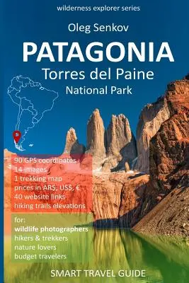 PATAGÓNIA, Národný park Torres del Paine: Chytrý cestovný sprievodca pre milovníkov prírody, turistov, trekárov, fotografov (originálna verzia) - PATAGONIA, Torres del Paine National Park: Smart Travel Guide for Nature Lovers, Hikers, Trekkers, Photographers