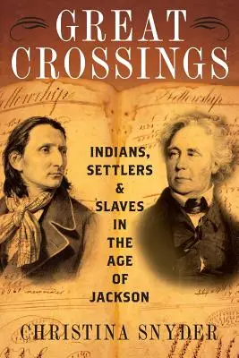 Veľké križovatky: Indiáni, osadníci a otroci v Jacksonovej ére - Great Crossings: Indians, Settlers, and Slaves in the Age of Jackson