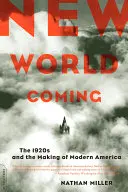 Nový svet prichádza: 20. roky 20. storočia a vznik modernej Ameriky - New World Coming: The 1920s and the Making of Modern America