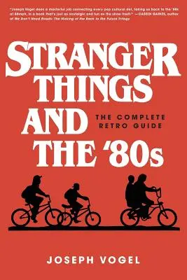 Stranger Things a 80. roky: Kompletný retro sprievodca - Stranger Things and the '80s: The Complete Retro Guide