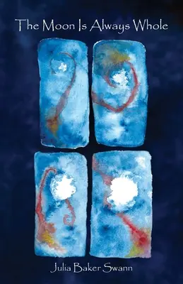 Mesiac je vždy celý: Básne - The Moon Is Always Whole: Poems
