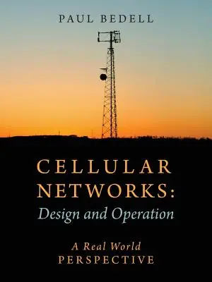 Bunkové siete: Návrh a prevádzka - pohľad z reálneho sveta - Cellular Networks: Design and Operation - A Real World Perspective