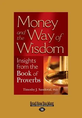 Peniaze a cesta múdrosti: (Veľký výtlačok 16pt) - Money and the Way of Wisdom: Insights from the Book of Proverbs (Large Print 16pt)