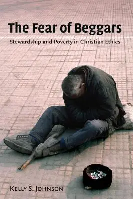 Strach zo žobrákov: Správcovstvo a chudoba v kresťanskej etike - Fear of Beggars: Stewardship and Poverty in Christian Ethics