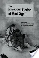 Historická fikcia Mori Ogai - The Historical Fiction of Mori Ogai